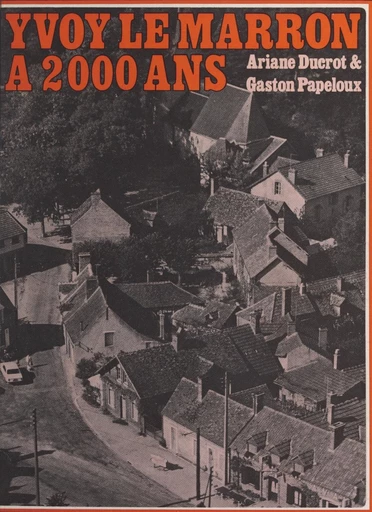 Yvoy Le Marron à 2000 ans - Ariane Ducrot, Gaston Papeloux - FeniXX réédition numérique