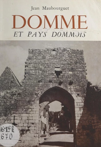 Domme et pays dommois - Jean-M. Maubourguet - FeniXX réédition numérique