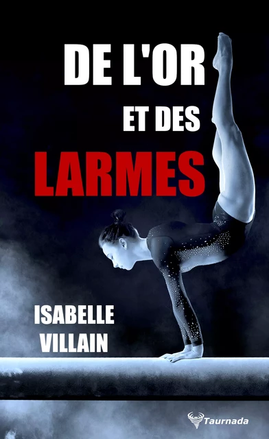 De l'or et des larmes - Isabelle Villain - Taurnada Éditions