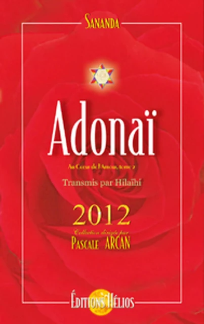 Adonaï  - Au cœur de l'amour - Tome 2 - 2012 - Sananda & Hilaïhi Sananda & Hilaïhi - Helios