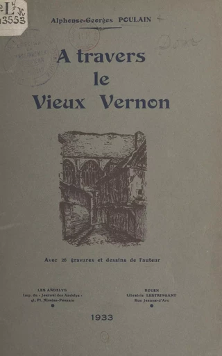 À travers le vieux Vernon - Alphonse-Georges Poulain - FeniXX réédition numérique