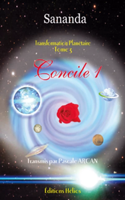 Concile 1 - Transformation planétaire Tome 3 - Pascale Arcan - Helios