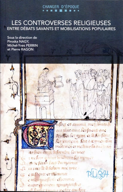 Les Controverses religieuses entre débats savants et mobilisations populaires - Nagy Piroska, Michel Yves Perrin, Pierre Ragon - Presses universitaires de Rouen et du Havre