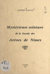 Mystérieuse ceinture de la façade des arènes de Nîmes