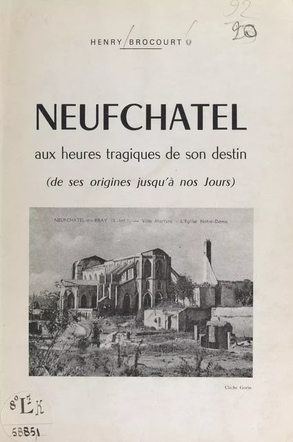 Neufchâtel aux heures tragiques de son destin - Henry Brocourt - FeniXX réédition numérique