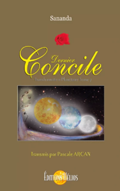 Dernier concile - Transformation planétaire Tome 7 - Sananda & Pascale Arcan Sananda & Pascale Arcan - Helios