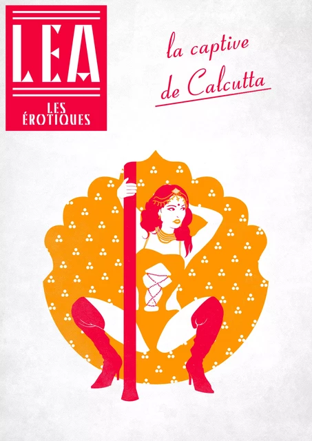 La Captive de Calcutta - Léa Xxxxx - Les érotiques by Léa