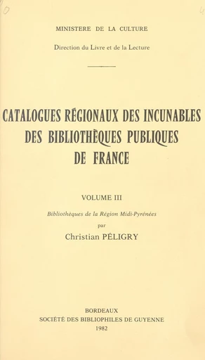 Catalogues régionaux des incunables des bibliothèques publiques de France (3) - Christian Péligry - FeniXX réédition numérique