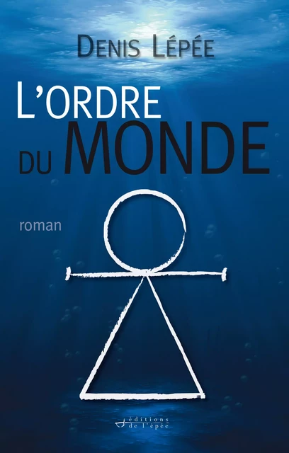 L'Ordre du Monde - Denis Lépée - Éditions de l'épée