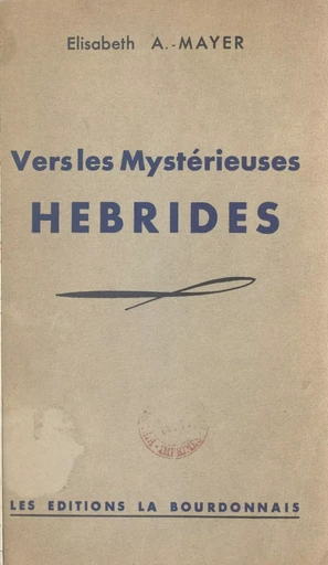 Vers les mystérieuses Hébrides - Élisabeth A.-Mayer - FeniXX réédition numérique