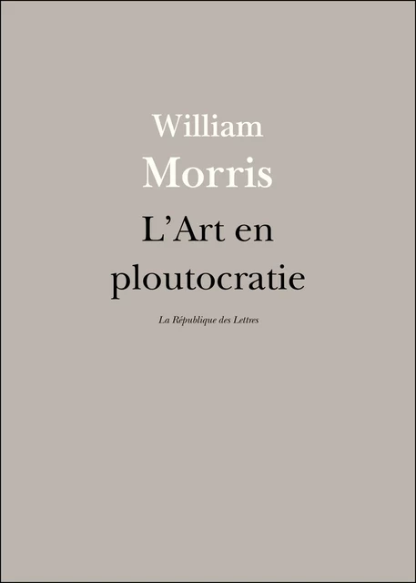 L'Art en ploutocratie - William Morris - République des Lettres