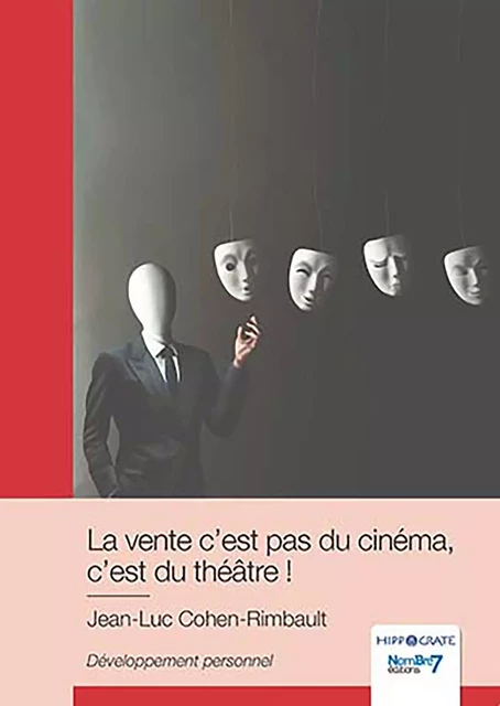 La vente c'est pas du cinéma, c'est du théâtre ! - Jean-Luc Cohen-Rimbault - Nombre7 Editions