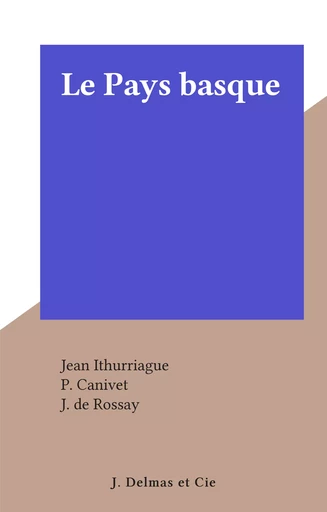 Le Pays basque - Jean Ithurriague - FeniXX réédition numérique