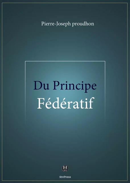 Du Principe fédératif - Pierre-Jospeh Proudhon - Kinoscript