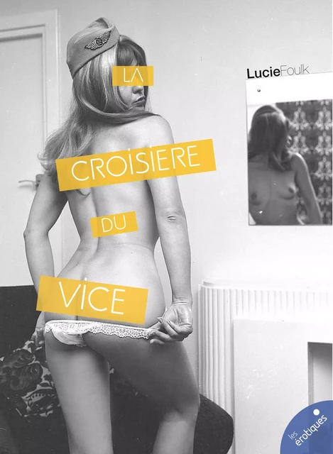 La croisière du vice - Lucie Foulk - Les érotiques by Léa