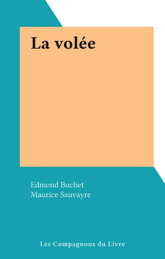 La volée - Edmond Buchet - FeniXX réédition numérique