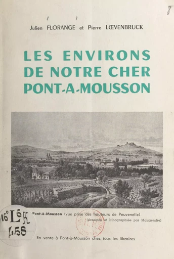 Les environs de notre cher Pont-à-Mousson - Julien Florange, Pierre Lœvenbruck - FeniXX rédition numérique