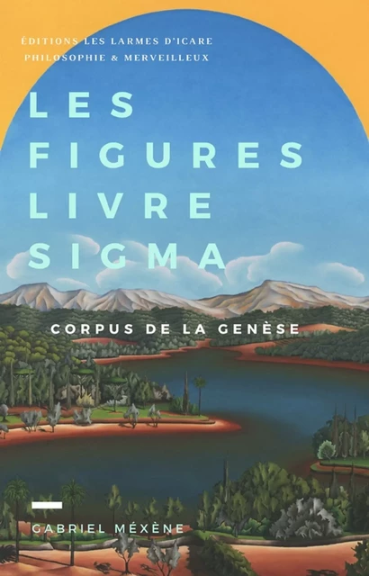 Les Figures, Livre Sigma - Gabriel Méxène - Les Larmes d'Icare Philosophie & Merveilleux