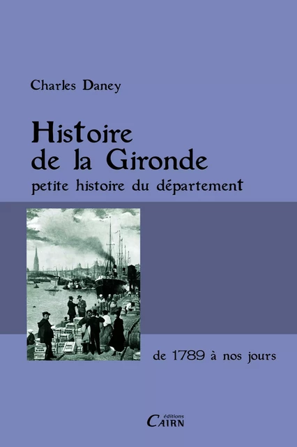 Histoire de la Gironde - Charles Daney - Éditions Cairn