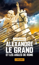 Alexandre le Grand et les Aigles de Rome