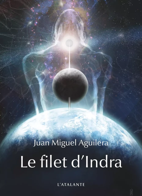 Le filet d'Indra - Juan Miguel Aguilera - L'Atalante