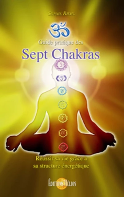 Guide pratique des Sept Chakras - Sophie Riehl - Helios