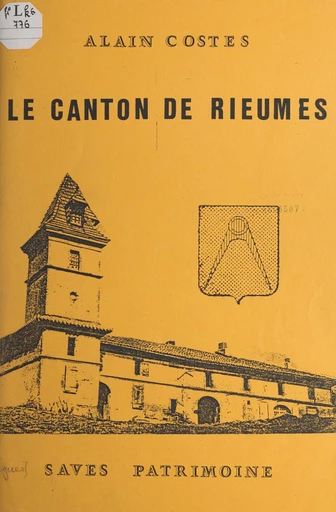 Le canton de Rieumes - Alain Costes - FeniXX réédition numérique