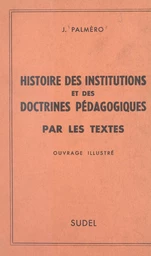 Histoires des institutions et des doctrines pédagogiques par les textes