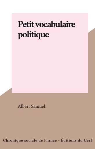 Petit vocabulaire politique - Albert Samuel - FeniXX réédition numérique