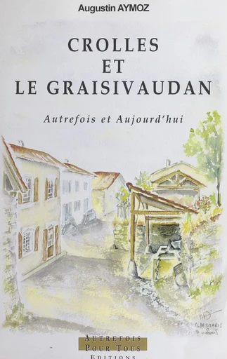 Crolles et le Graisivaudan - Augustin Aymoz - FeniXX réédition numérique