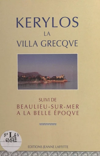 Kérylos la villa Grecque - Marc Doin, Jean Leclant, Régis Vian des Rives - FeniXX réédition numérique