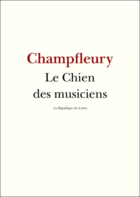 Le chien des musiciens - Champfleury Champfleury - République des Lettres