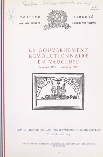 Le gouvernement révolutionnaire en Vaucluse -  Service Éducatif des Archives Départementales du Vaucluse - FeniXX réédition numérique