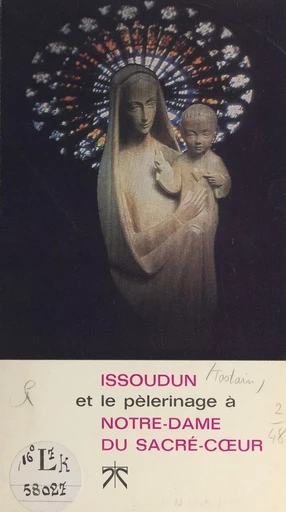 Issoudun et le pèlerinage à Notre-Dame du Sacré-Cœur - André Tostain - FeniXX réédition numérique