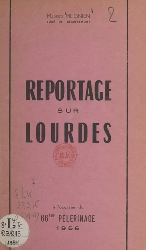 Soixante-sixième pèlerinage de Saint-Dié à Notre-Dame de Lourdes, 1956 - Just Géhin - FeniXX réédition numérique