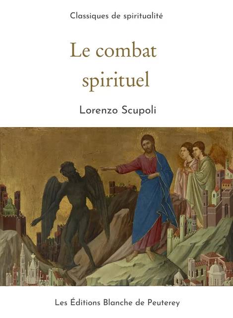 Le combat spirituel - Lorenzo Scupoli - Les Editions Blanche de Peuterey