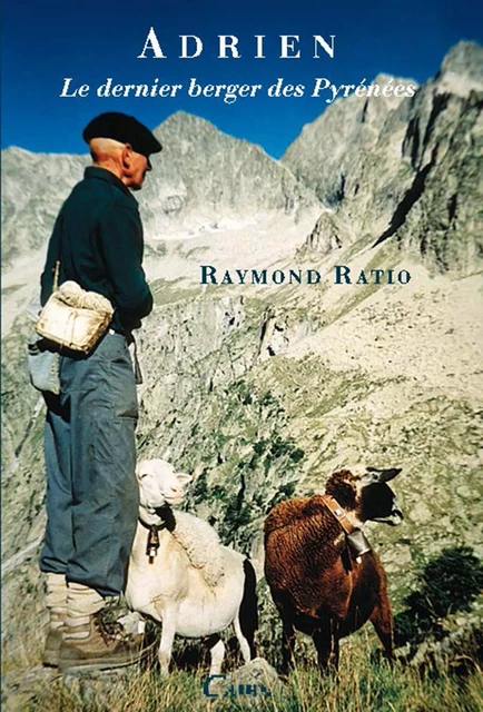 Adrien le dernier berger des Pyrénées - Raymond Ratio - Éditions Cairn