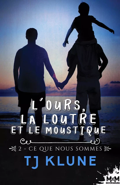 Ce que nous sommes - T.J. Klune - MxM Bookmark