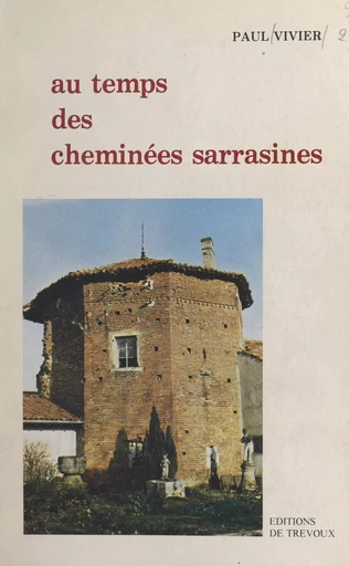 Au temps des cheminées sarrasines - Paul Vivier - FeniXX réédition numérique