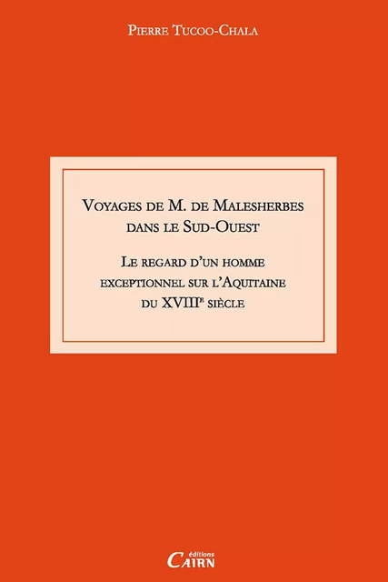 Voyages de Monsieur de Malesherbes dans le Sud-ouest - Pierre Tucoo-Chala - Éditions Cairn