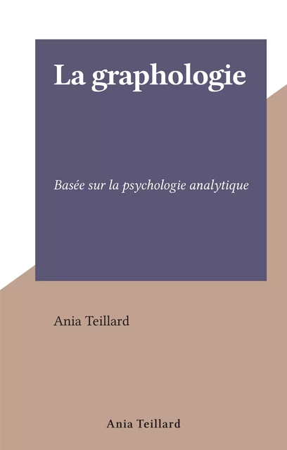 La graphologie - Ania Teillard - FeniXX réédition numérique