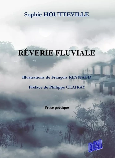 Rêverie fluviale - Sophie Houtteville - Éditions Auteurs d'Aujourd'hui