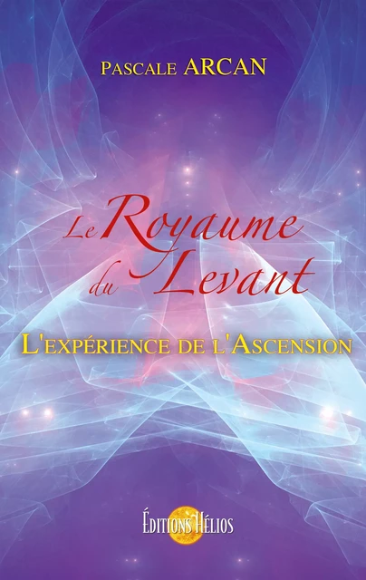 Le Royaume du Levant - Pascale Arcan - Helios