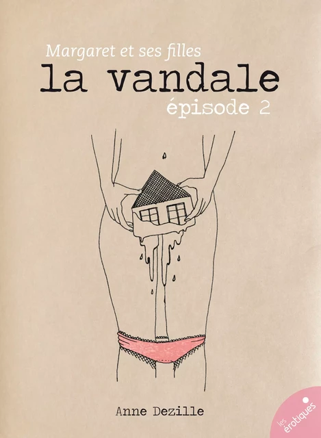 La Vandale - Anne Dezille - Les érotiques by Léa