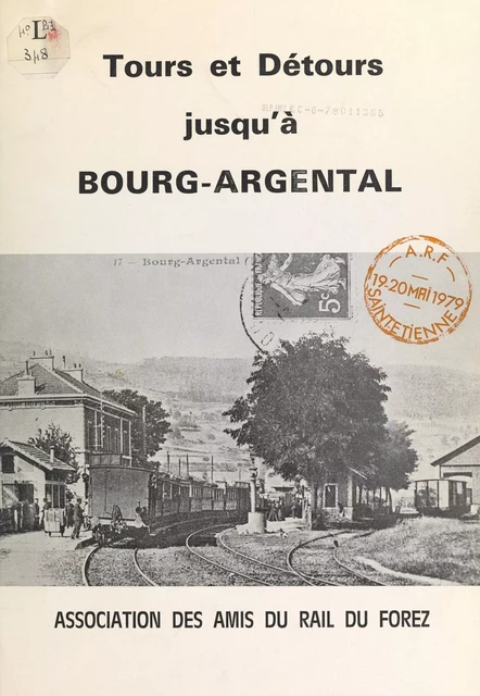 Tours et détours jusqu'à Bourg-Argental -  Association des Amis du Rail du Forez,  Béraud - FeniXX réédition numérique