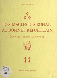 Des macles des Rohan au bonnet républicain