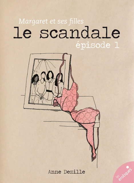 Le Scandale - Anne Dezille - Les érotiques by Léa