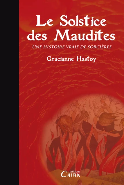 Le solstice des maudites - Gracianne Hastoy - Éditions Cairn