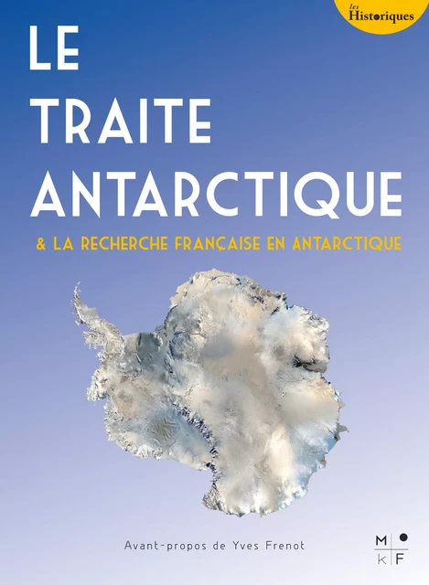 Le Traité Antarctique - Yves Frenot - MkF Éditions