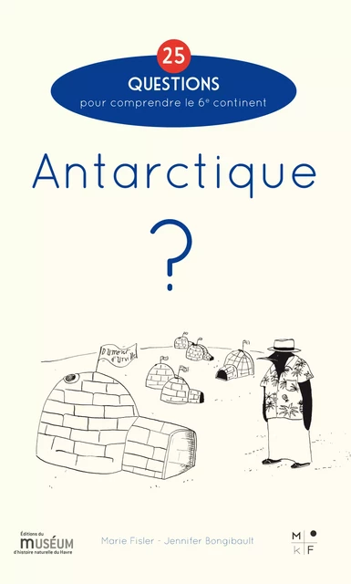 Antarctique ? - Marie Fisler - MkF Éditions